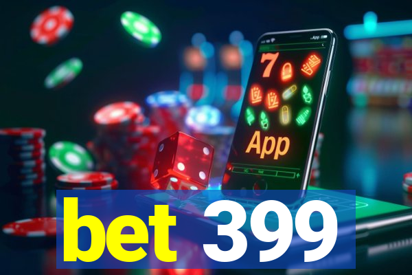 bet 399